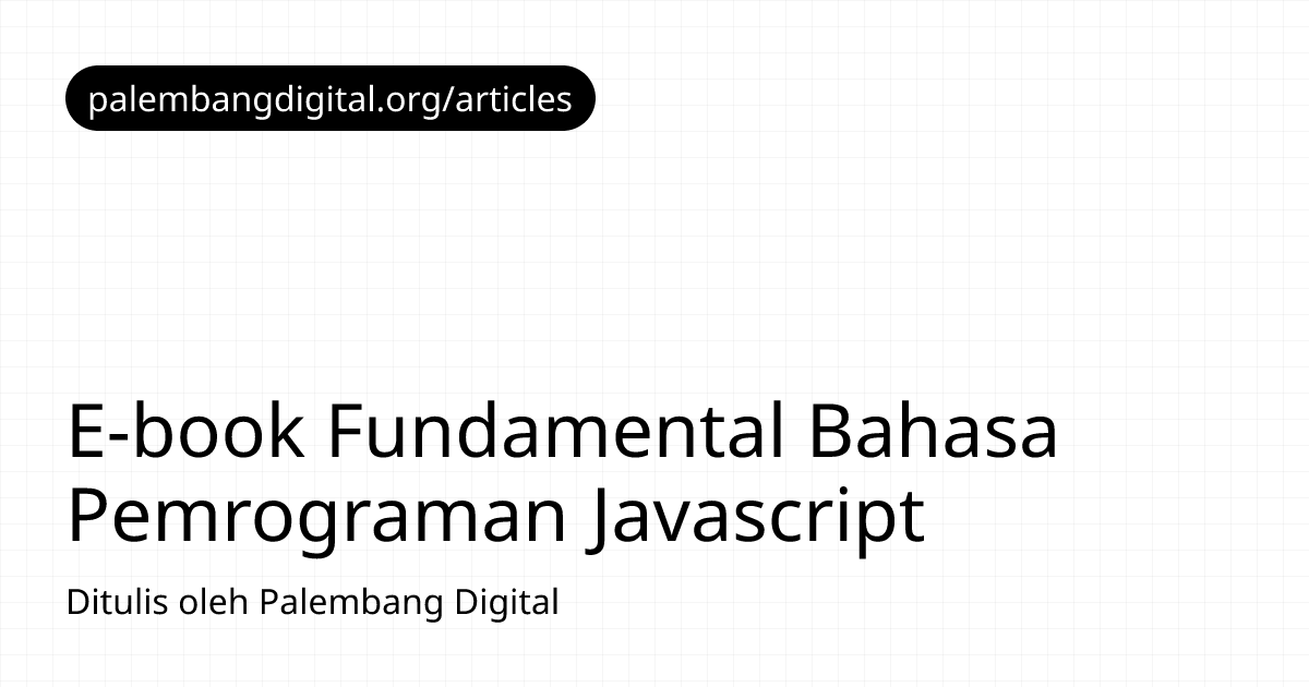 E-book Fundamental Bahasa Pemrograman Javascript · Palembang Digital